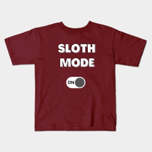 Sloth mode on Kids T-Shirt